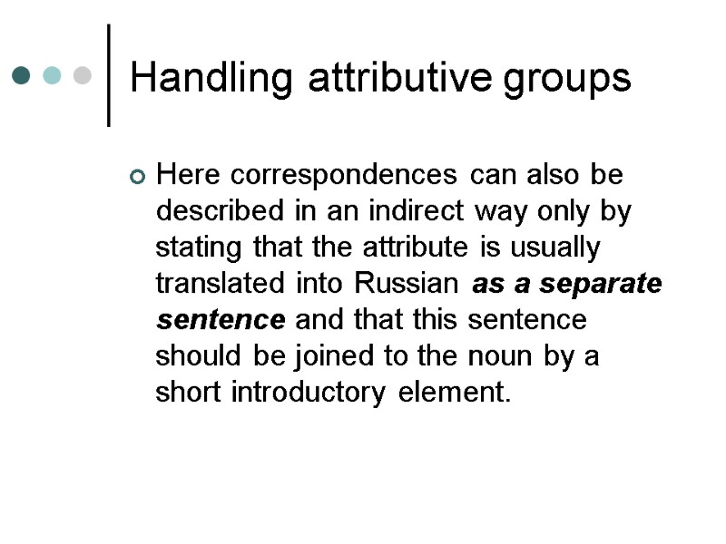 Handling attributive groups Here correspondences can also be described in an indirect way only